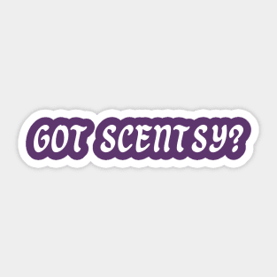 Got Scentsy? Sticker